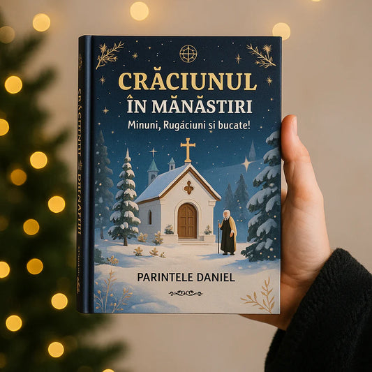 Crăciunul în Mănăstiri – Minuni, Rugăciuni și Bucate! De Părintele Daniel